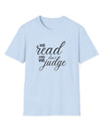 We read and we don't judge Shirt