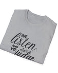 We Listen and we don't Judge Shirt