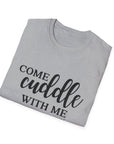 S.J. Tilly Come Cuddle With Me T-Shirt
