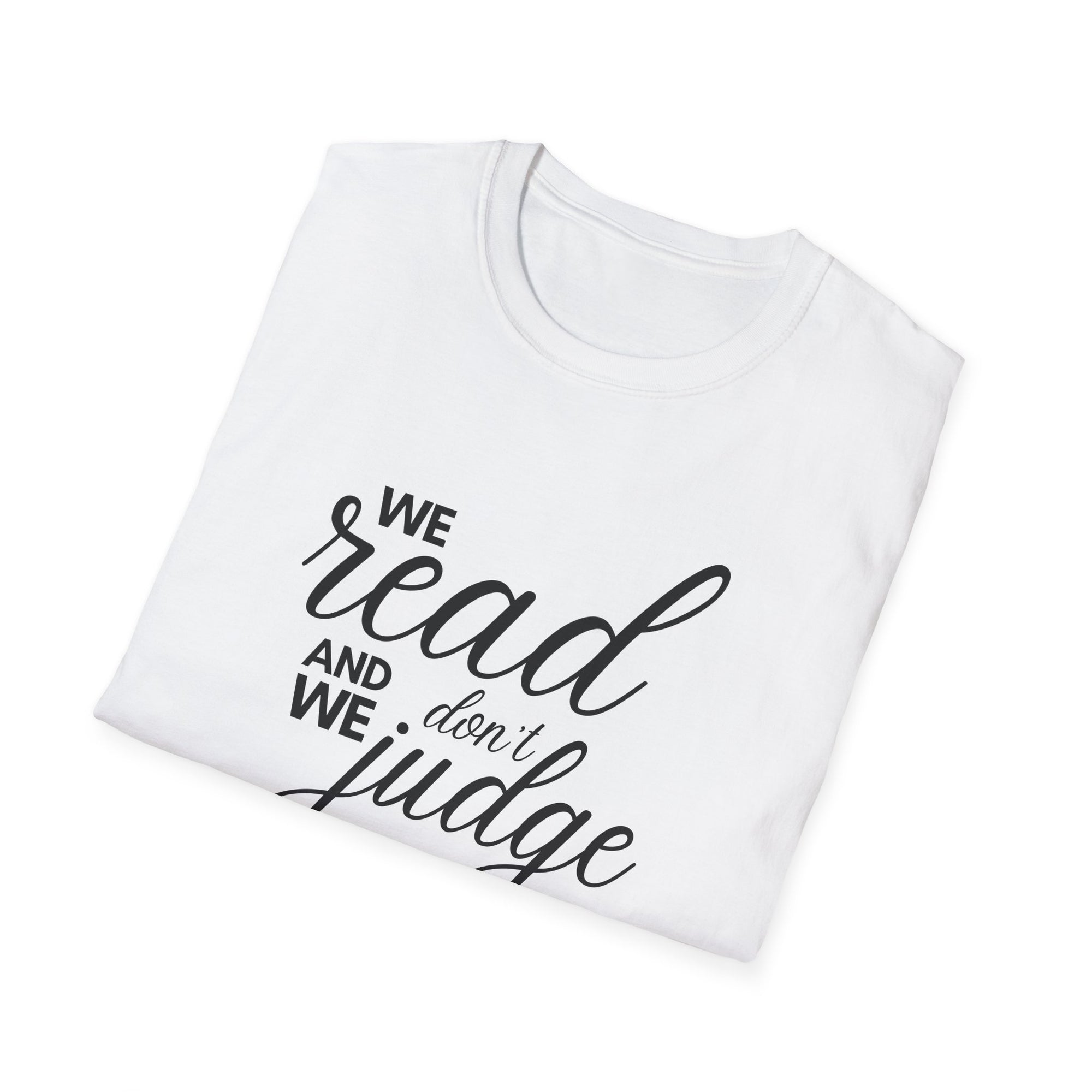 We read and we don&#39;t judge Shirt