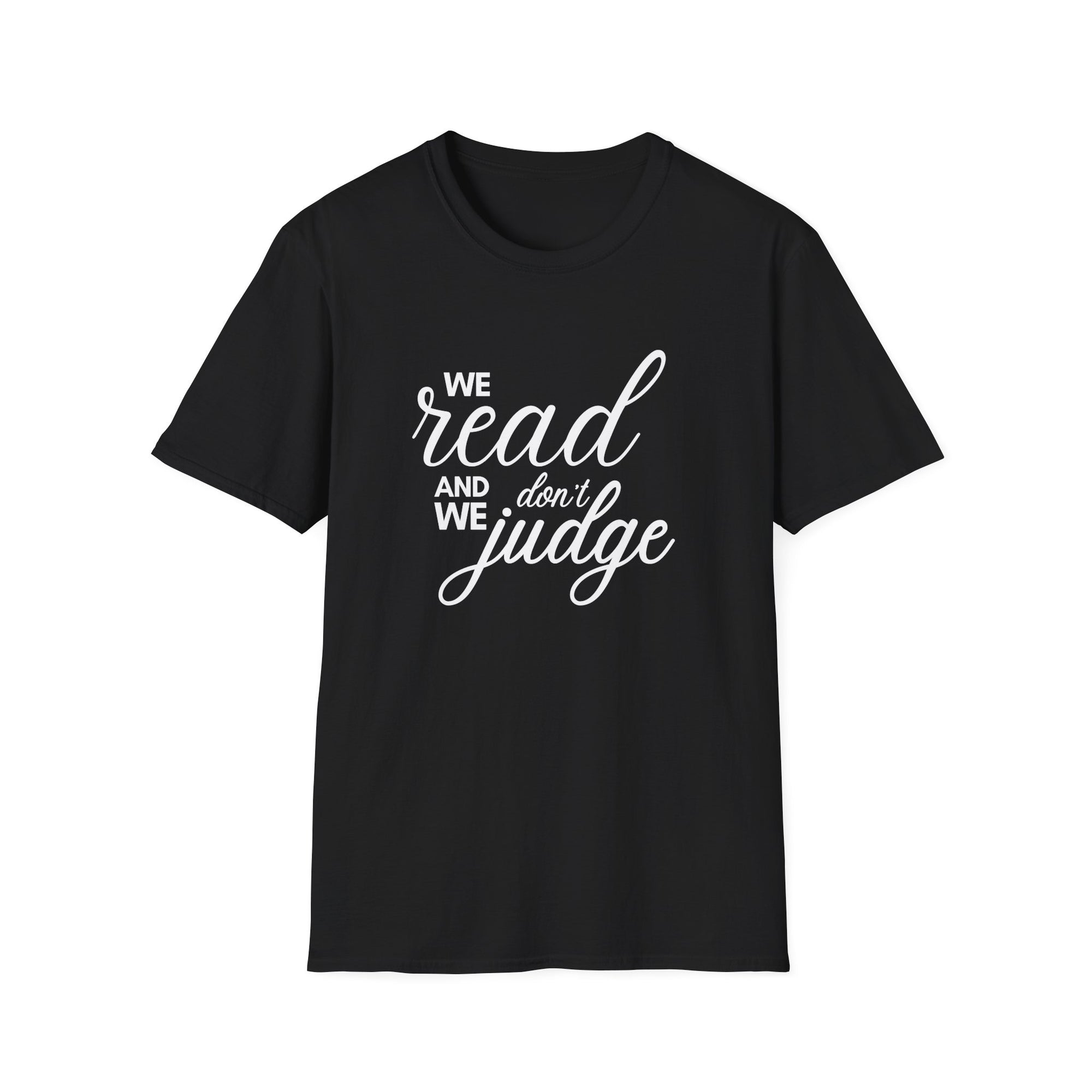 We read and we don&#39;t judge Shirt