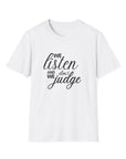 We Listen and we don't Judge Shirt