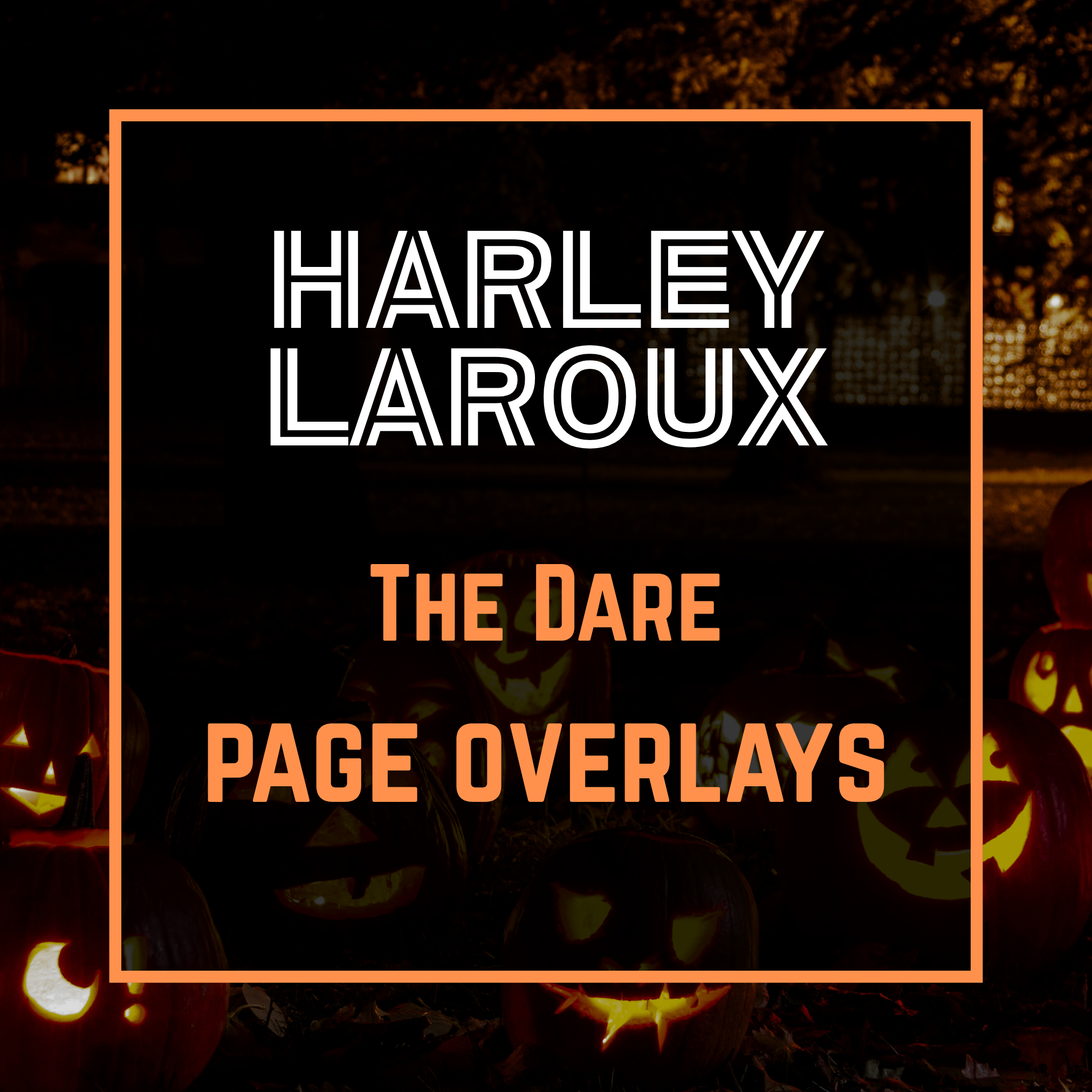 Harley Laroux - The Dare Page Overlays