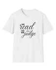 We read and we don't judge Shirt