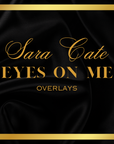 Sara Cate Eyes On Me Page Overlays