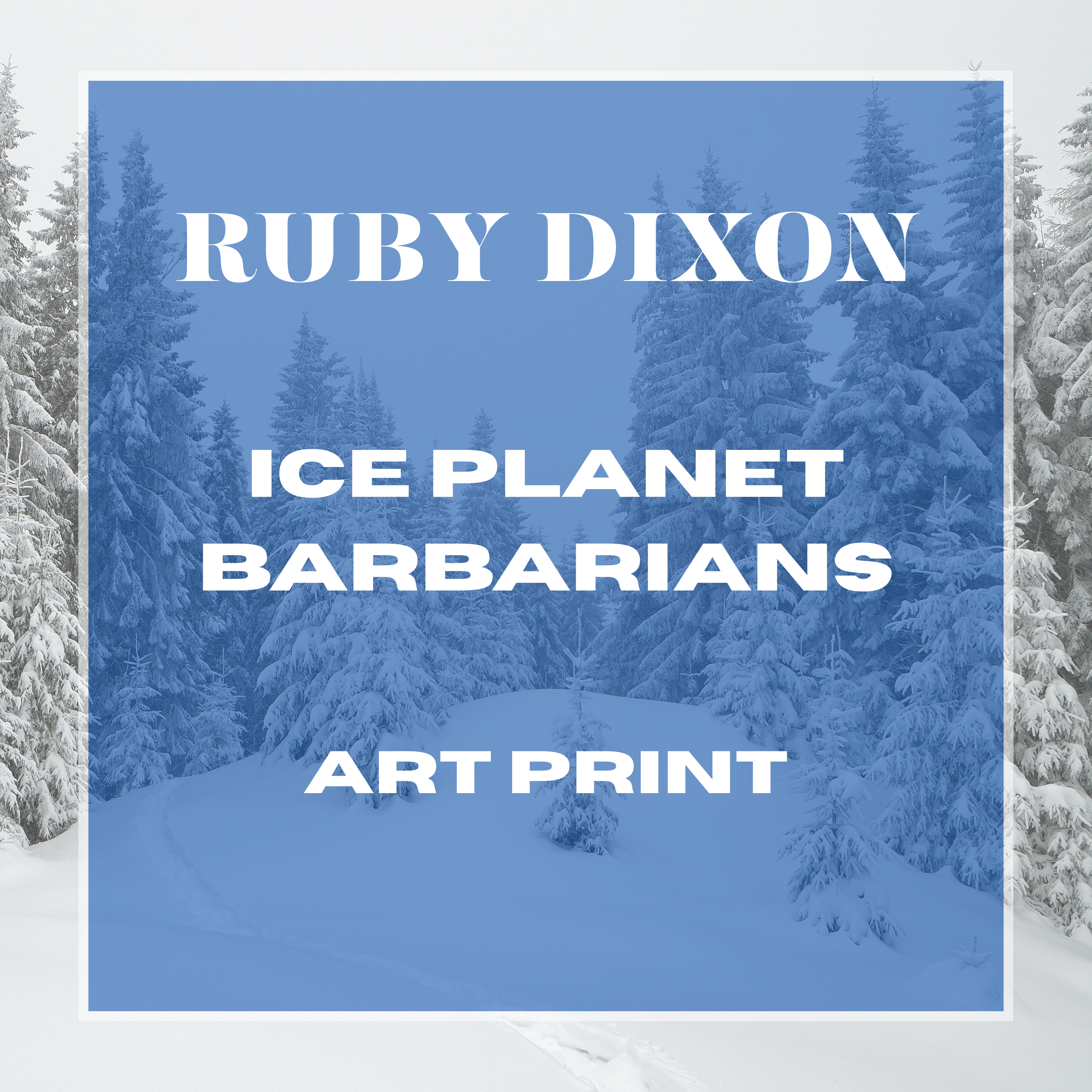 Ruby Dixon - Ice Planet Barbarian Art Print