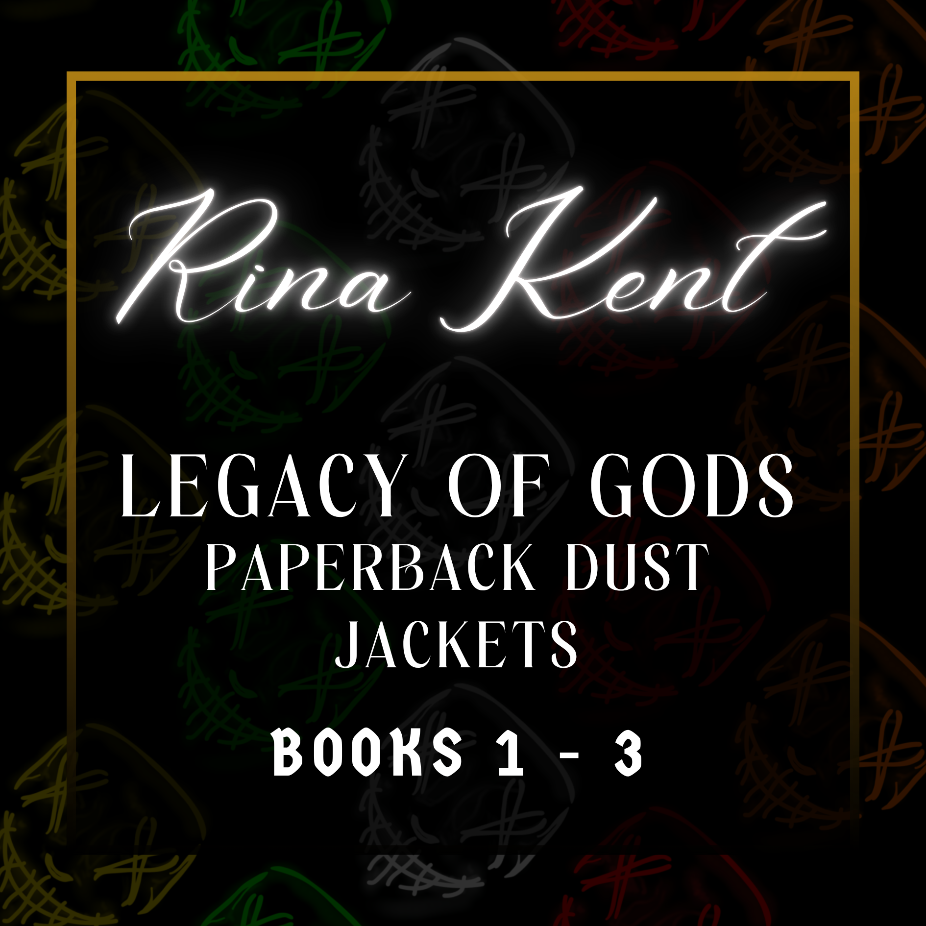 Rina Kent — Legacy of Gods Dust Jackets Set (Books 1 - 3)