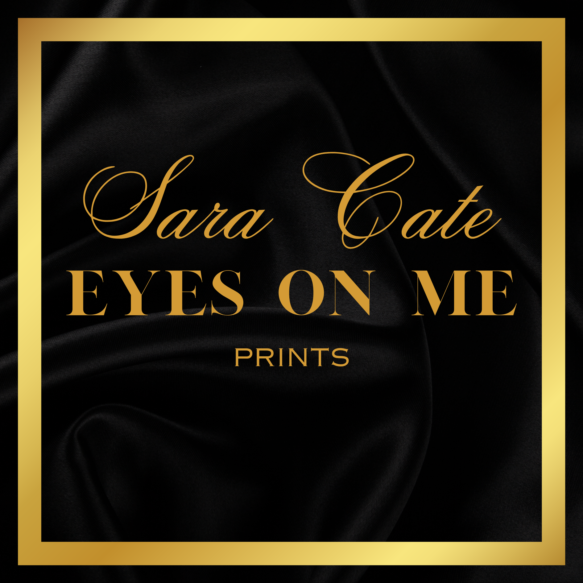 Sara Cate - Eyes On Me Prints