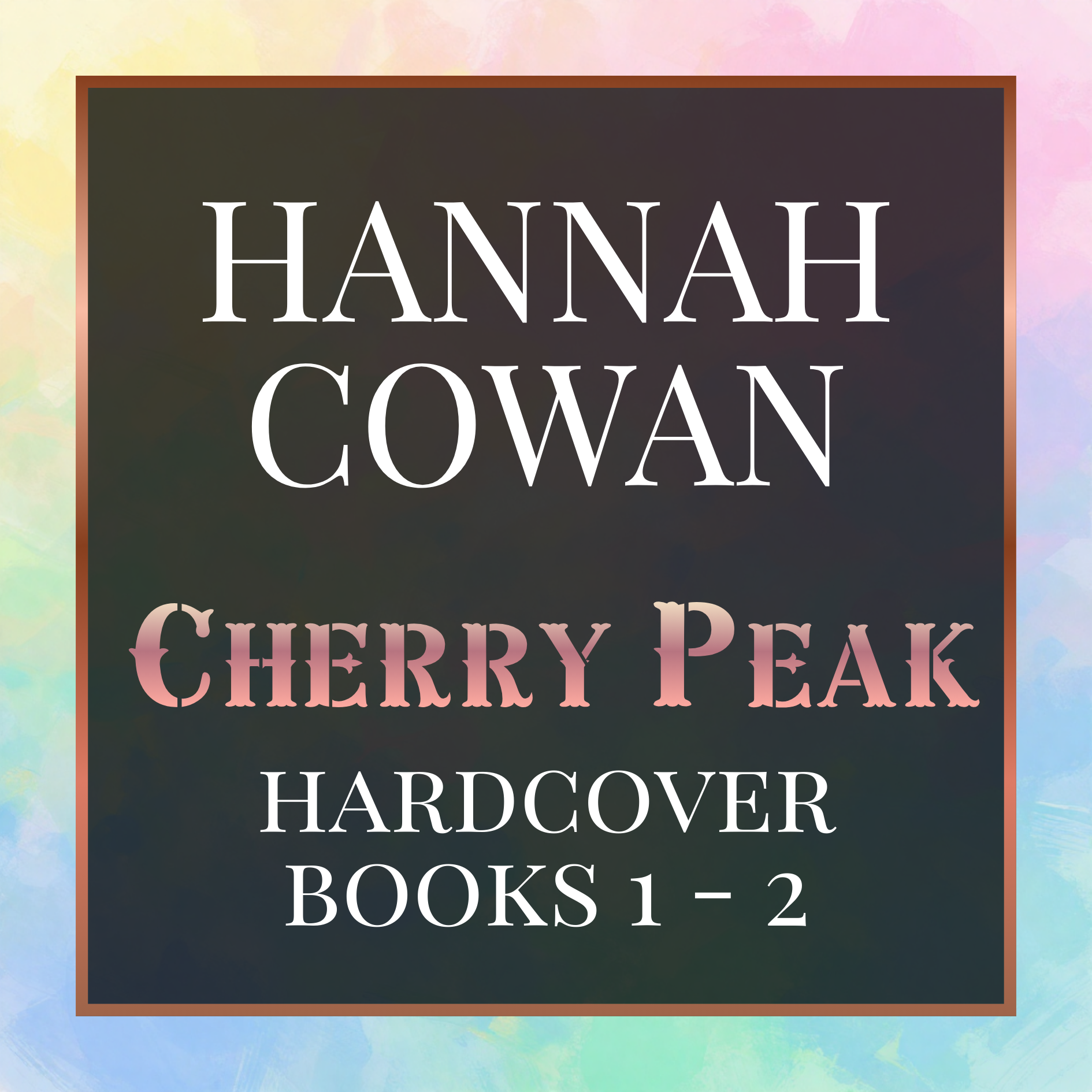 Hannah Cowan - Cherry Peak Hardcover Special Edition Books 1-2