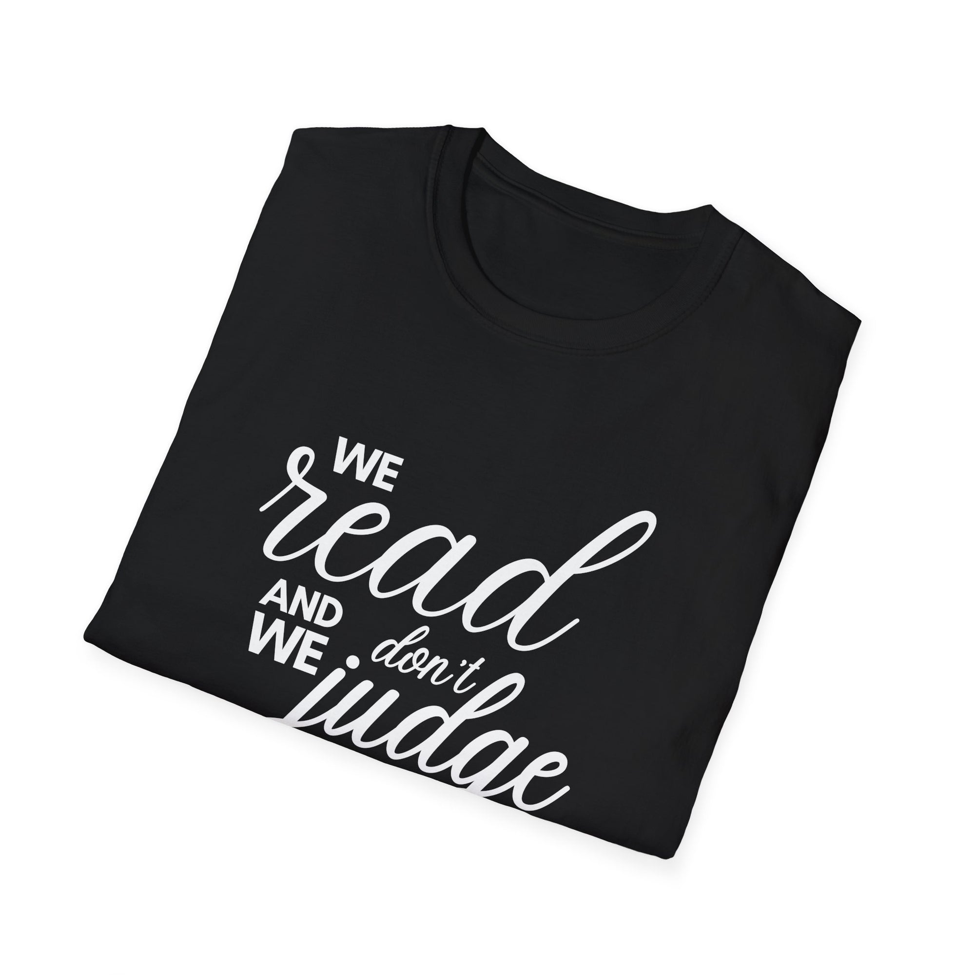 We read and we don&#39;t judge Shirt