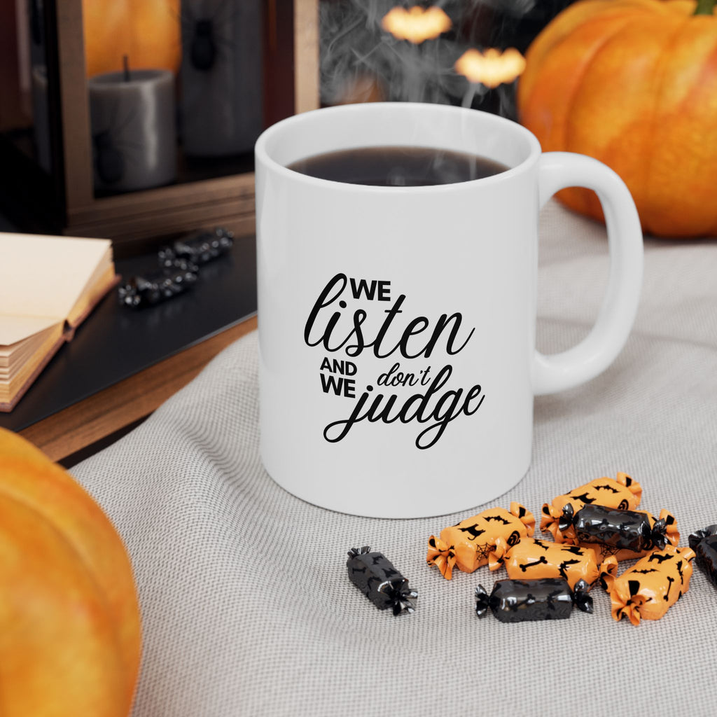 We listen and we don't judge Mug, (11oz, 15oz)