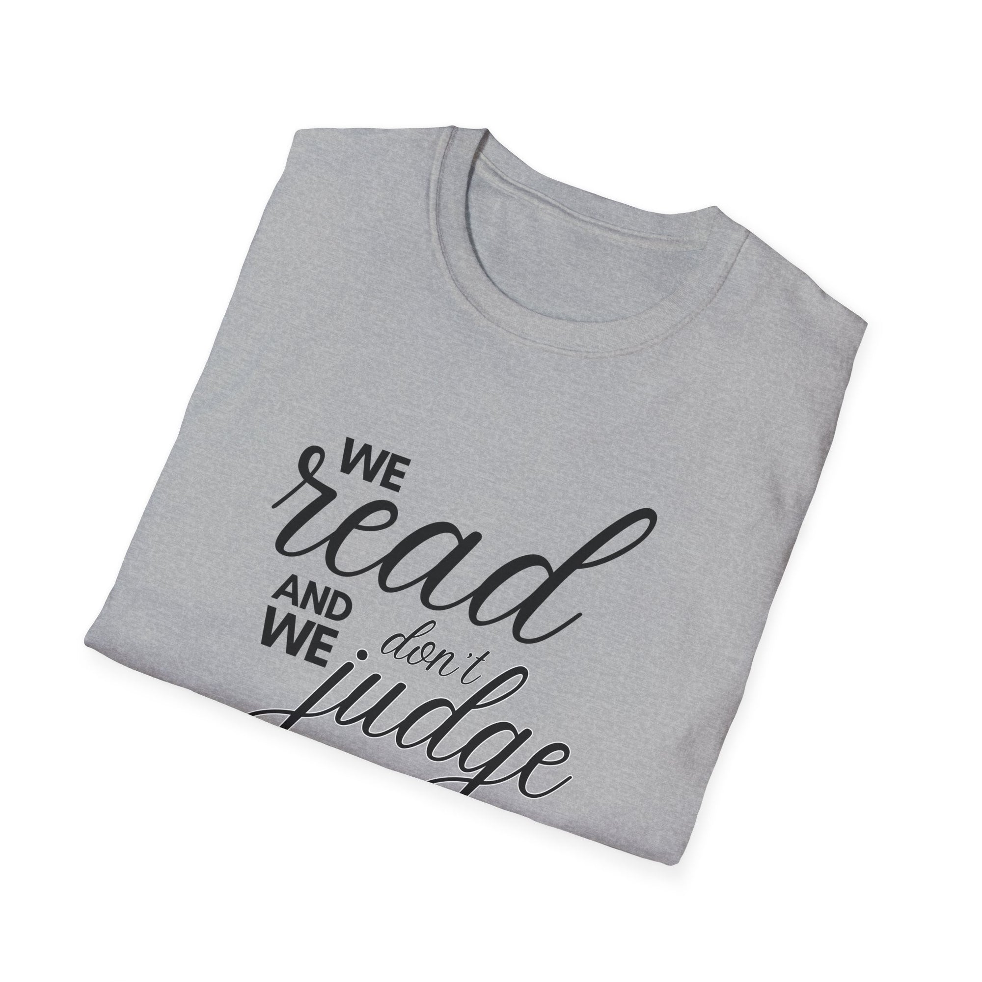 We read and we don&#39;t judge Shirt